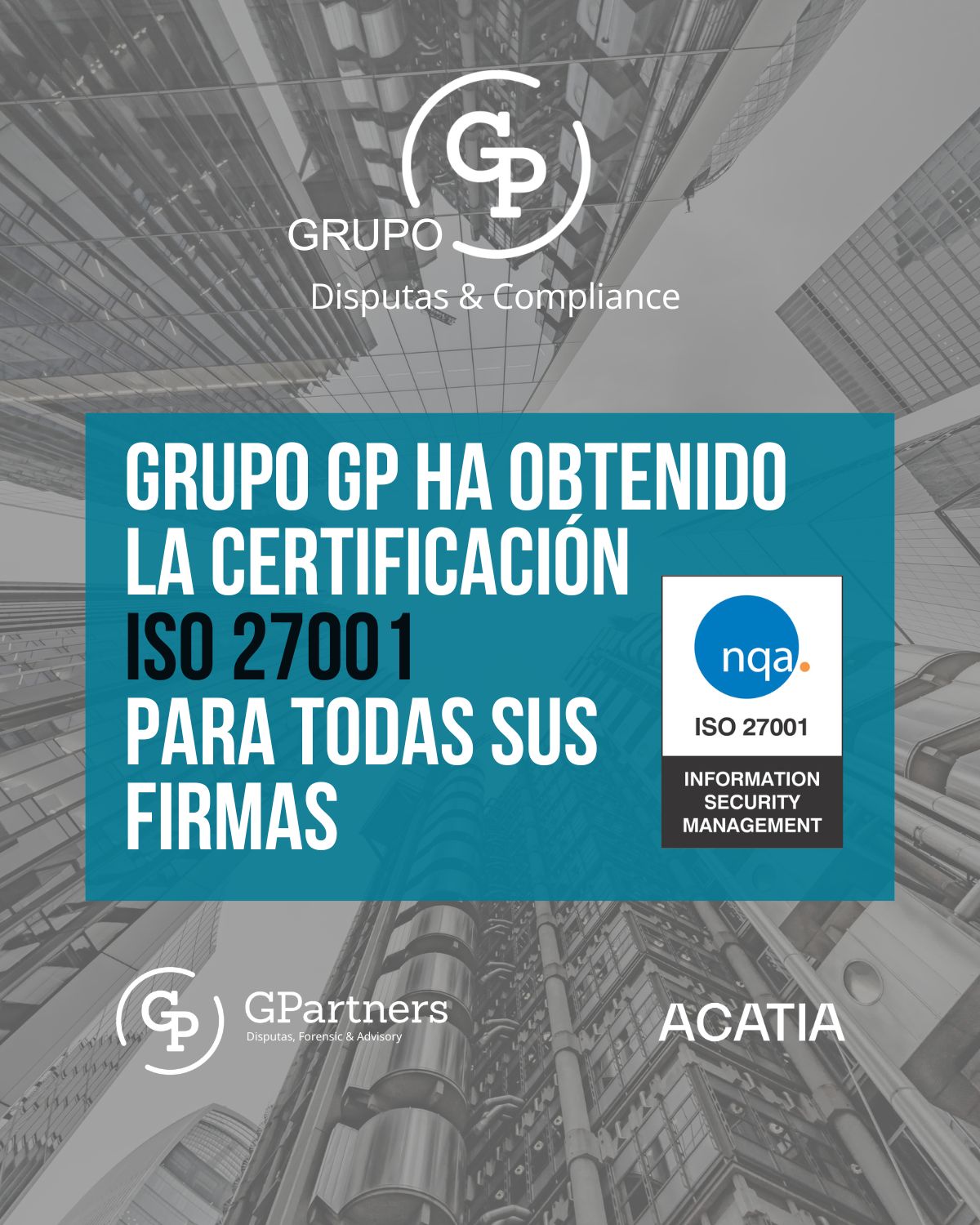 Grupo GP ha obtenido la certificación ISO 27001 para todas sus firmas: GPartners y Acatia